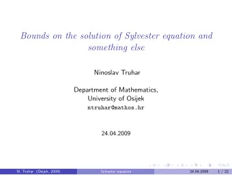 Bounds on the solution of Sylvester equation and  something else  Ninoslav Truhar  Department of