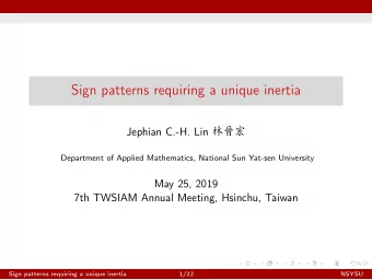 Sign patterns requiring a unique inertia Jephian C.-H. Lin     Department of Applied