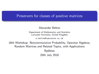 Preservers for classes of positive matrices  Alexander Belton  Department of Mathematics and