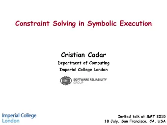 Constraint Solving in Symbolic Execution  Cristian Cadar  Department of Computing  Imperial College