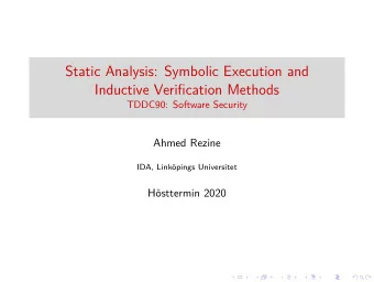 Static Analysis: Symbolic Execution and  Inductive Verification Methods  TDDC90: Software Security