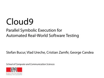 Cloud9  Parallel Symbolic Execution for  Automated Real-World Software Testing  Stefan Bucur, Vlad