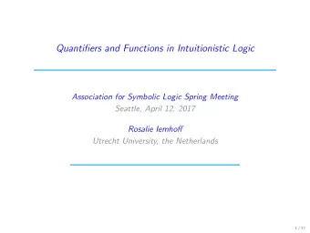 Quantifiers and Functions in Intuitionistic Logic  Association for Symbolic Logic Spring Meeting