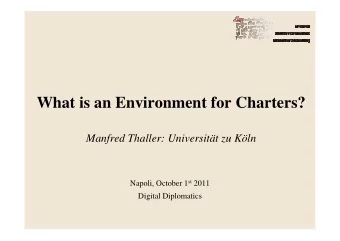 What is an Environment for Charters?  Manfred Thaller: Universitt zu Kln Napoli, October 1 st