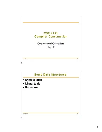 CSC 4181  Compiler Construction  Overview of Compilers  Part 2  Introduction  1  1  Some Data