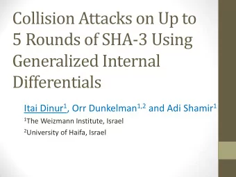 5 Rounds of SHA-3 Using  Generalized Internal Differentials Itai Dinur 1 , Orr Dunkelman 1,2 and