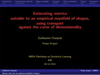 Estimating metrics  suitable to an empirical manifold of shapes,  using transport  against the