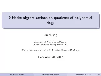 0-Hecke algebra actions on quotients of polynomial  rings  Jia Huang  University of Nebraska at