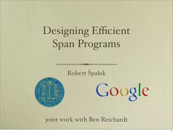 Designing E ffi cient  Span Programs Robert  palek  joint work with Ben Reichardt  1  Designing