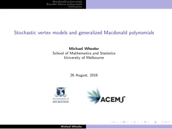 Stochastic vertex models and generalized Macdonald polynomials  Michael Wheeler  School of