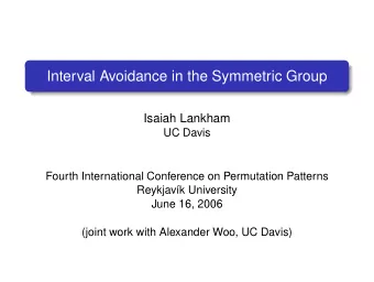 Interval Avoidance in the Symmetric Group  Isaiah Lankham  UC Davis  Fourth International