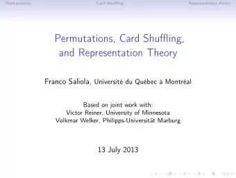 Permutations, Card Shuffling,  and Representation Theory Franco Saliola, Universit du Qubec