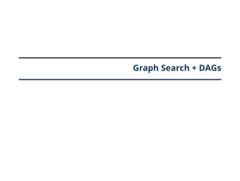 Graph Search + DAGs  Breadth First Search  Breadth First Search (BFS)  Idea  Explore a graph