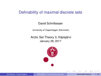 Definability of maximal discrete sets  David Schrittesser  University of Copenhagen (Denmark)