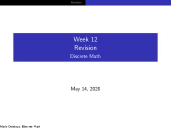 Week 12  Revision  Discrete Math  May 14, 2020  Marie Demlova: Discrete Math  Revision  Revision