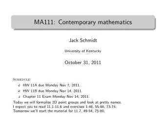MA111: Contemporary mathematics  .  Jack Schmidt  University of Kentucky  October 31, 2011