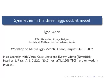 Symmetries in the three-Higgs-doublet model  Igor Ivanov  IFPA, University of Li`  ege, Belgium