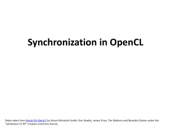 Synchronization in OpenCL Slides taken from Hands On OpenCL by Simon McIntosh-Smith, Tom Deakin,