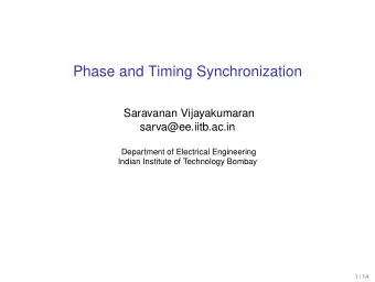 Phase and Timing Synchronization  Saravanan Vijayakumaran  sarva@ee.iitb.ac.in  Department of