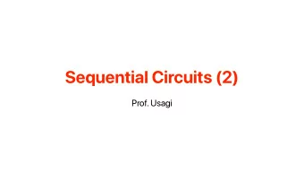 Sequential Circuits (2)  Prof. Usagi  Recap: Combinational v.s. sequential logic  Combinational