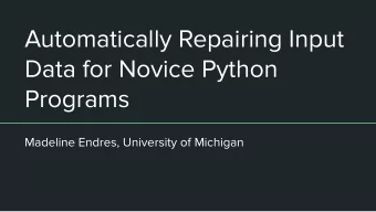 Automatically Repairing Input  Data for Novice Python  Programs  Madeline Endres, University of