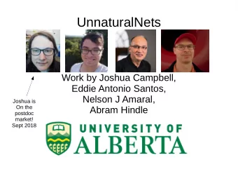 UnnaturalNets  Work by Joshua Campbell,  Eddie Antonio Santos,  Nelson J Amaral,  Joshua is  On the