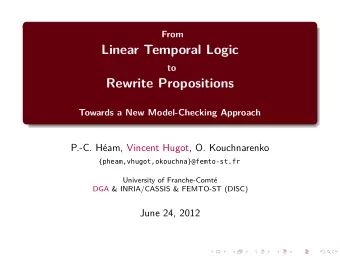 Linear Temporal Logic  to  Rewrite Propositions  Towards a New Model-Checking Approach  P.-C.