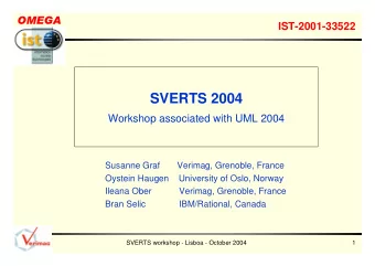 SVERTS 2004  Workshop associated with UML 2004  Susanne Graf       Verimag, Grenoble, France