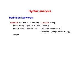 Syntax analysis  Definition keywords:  (method select: (aBlock) [locals temp]  (set temp ((self