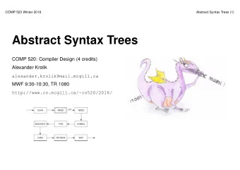 Abstract Syntax Trees  COMP 520: Compiler Design (4 credits)  Alexander Krolik