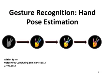 Gesture Recognition: Hand  Pose Estimation  Adrian Spurr  Ubiquitous Computing Seminar FS2014