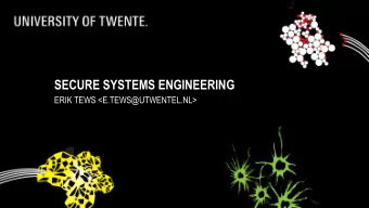 SECURE SYSTEMS ENGINEERING  ERIK TEWS &lt;E.TEWS@UTWENTEL.NL&gt;  HOUSEKEEPING  The covert