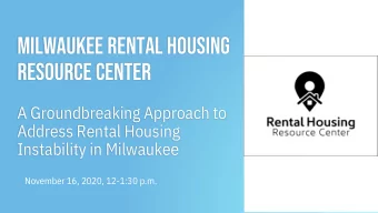 Milwaukee Rental Housing  Resource Center  A Groundbreaking Approach to  Address Rental Housing