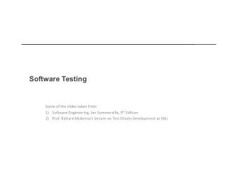 Software Testing  Some of the slides taken from: 1) Software Engineering, Ian Sommerville, 9 th