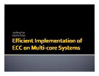 Junfeng Fan  ESAT/COSIC  ECC implementation methods  Multi-core systems  Coarse-Grained