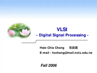 VLSI  VLSI  - Digital Signal Processing  Digital Signal Processing -  -  -    Hsie-Chia