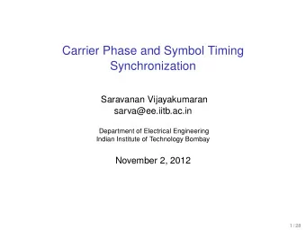 Carrier Phase and Symbol Timing  Synchronization  Saravanan Vijayakumaran  sarva@ee.iitb.ac.in