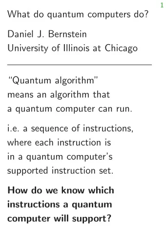 What do quantum computers do?  Daniel J. Bernstein  University of Illinois at Chicago  Quantum