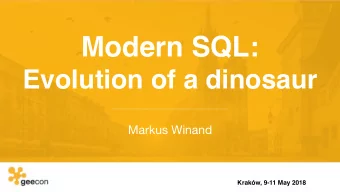 Modern SQL:   Evolution of a dinosaur  Markus Winand  Krakw, 9-11 May 2018 Still using Windows