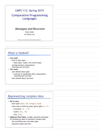 CMPS 112: Spring 2019     Comparative Programming Languages   Datatypes and Recursion