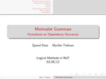 Minimalist Grammars  Formalisme en Dependency Structures  Sjoerd Dost  Myrthe Tielman  Logical