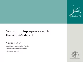 Search for top squarks with  the ATLAS detector  Nicolas Khler  Max Planck Institute for Physics