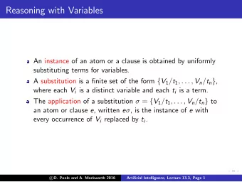 Reasoning with Variables  An instance of an atom or a clause is obtained by uniformly  substituting