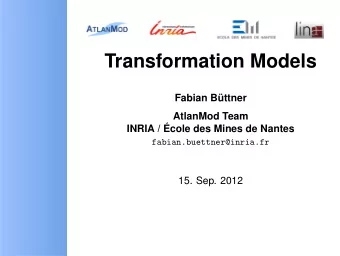 Transformation Models  Fabian B  uttner  AtlanMod Team  INRIA /   Ecole des Mines de Nantes