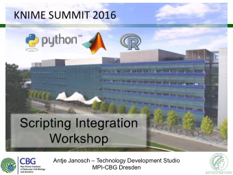 Scripting Integration  Workshop  Antje Janosch  Technology Development Studio  MPI-CBG Dresden