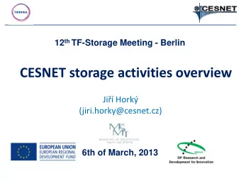 CESNET storage activities overview Ji Hork  (jiri.horky@cesnet.cz) 6th of March, 2013