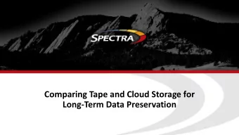 Comparing Tape and Cloud Storage for  Long-Term Data Preservation  Matt Ninesling  Matt Starr  Eric