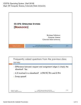 [D EADLOCKS ]  Shrideep Pallickara  Computer Science  Colorado State University CS370: Operating