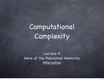 Computational  Complexity  Lecture 9  More of the Polynomial Hierarchy  Alternation  1  PH is in