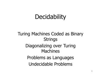 Decidability  Turing Machines Coded as Binary  Strings  Diagonalizing over Turing  Machines